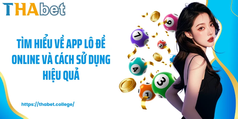 Tìm hiểu về app lô đề online và cách sử dụng hiệu quả